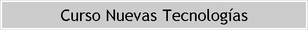 Curso Nuevas Tecnologas